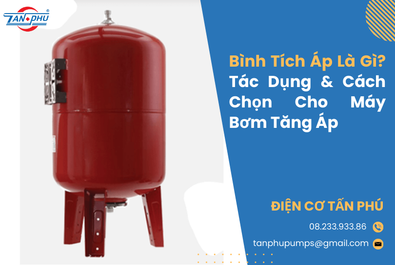 Bình Tích Áp Là Gì? Tác Dụng & Cách Chọn Cho Máy Bơm Tăng Áp