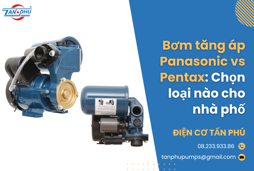 Bơm tăng áp Panasonic vs Pentax: Chọn loại nào cho nhà phố