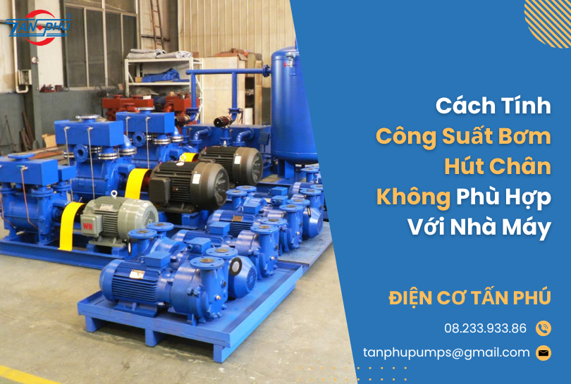 Cách Tính Công Suất Bơm Hút Chân Không Phù Hợp Với Nhà Máy