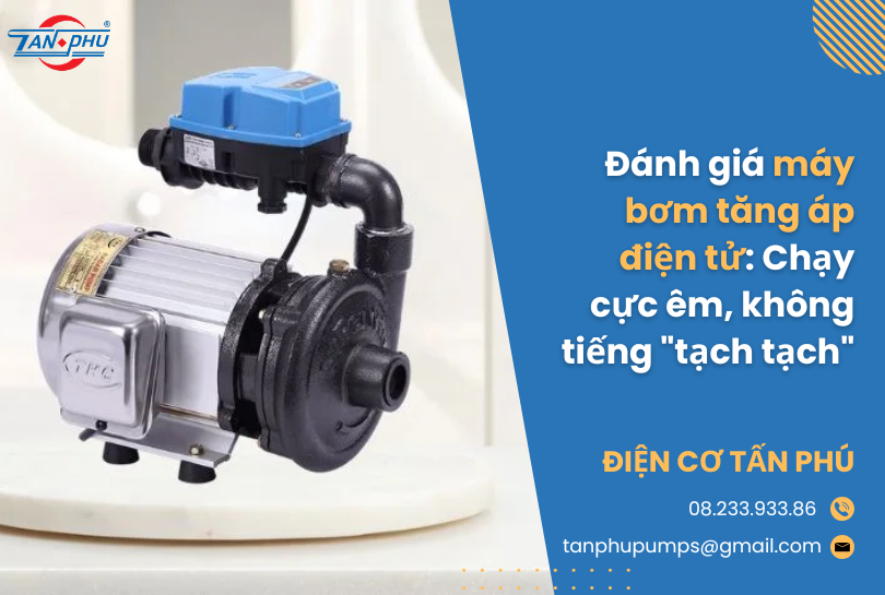 Đánh giá máy bơm tăng áp điện tử: Chạy cực êm, không tiếng "tạch tạch"