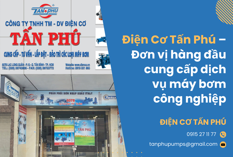 Điện Cơ Tấn Phú – Đơn vị hàng đầu cung cấp dịch vụ máy bơm công nghiệp