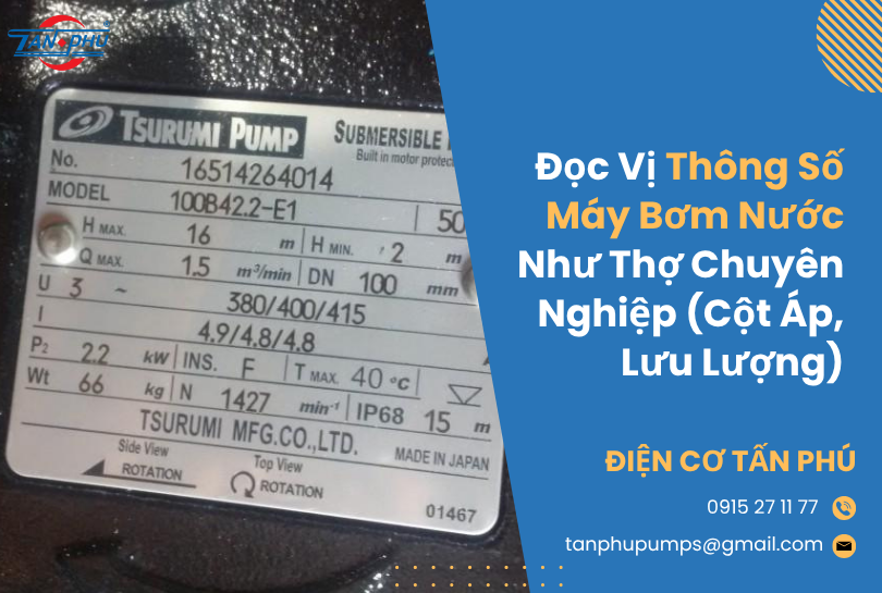 Đọc Vị Thông Số Máy Bơm Nước Như Thợ Chuyên Nghiệp (Cột Áp, Lưu Lượng)