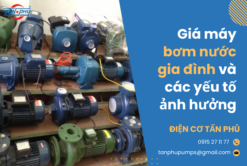 Giá máy bơm nước gia đình và các yếu tố ảnh hưởng