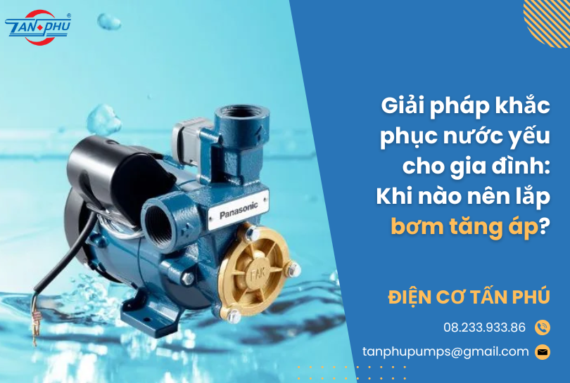 Giải pháp khắc phục nước yếu cho gia đình: Khi nào nên lắp bơm tăng áp?
