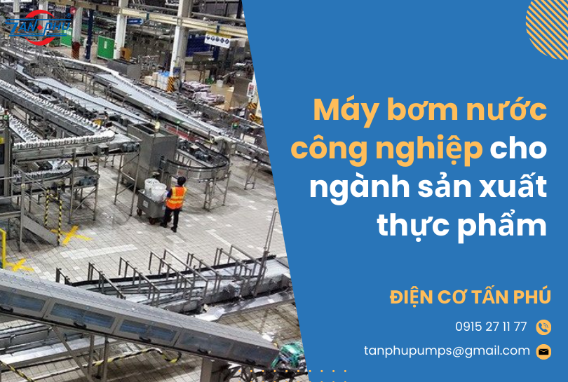 Giải pháp máy bơm nước công nghiệp cho ngành sản xuất thực phẩm