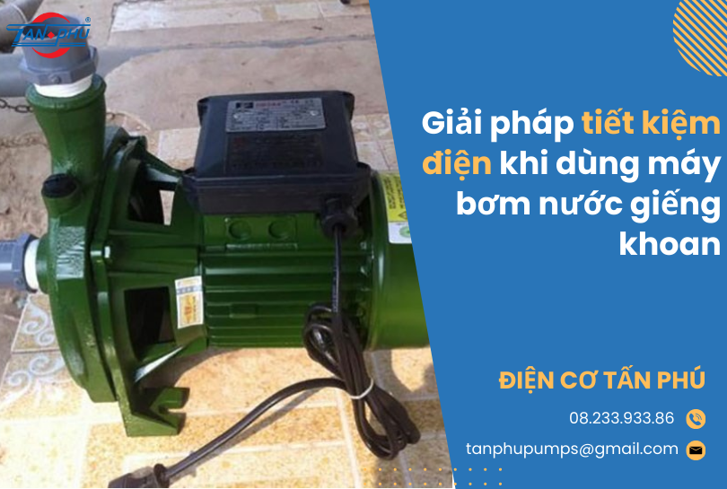 Giải pháp tiết kiệm điện khi dùng máy bơm nước giếng khoan