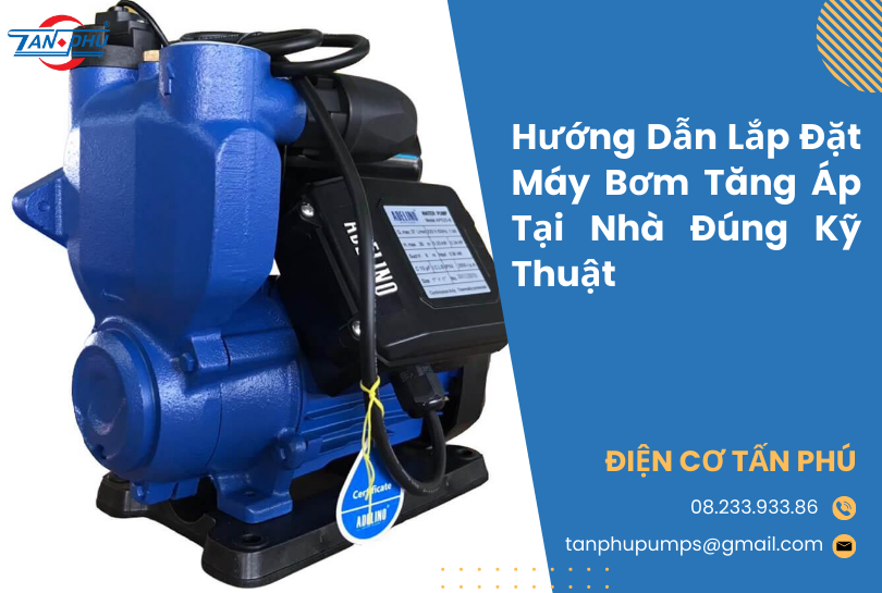 Hướng Dẫn Lắp Đặt Máy Bơm Tăng Áp Tại Nhà Đúng Kỹ Thuật