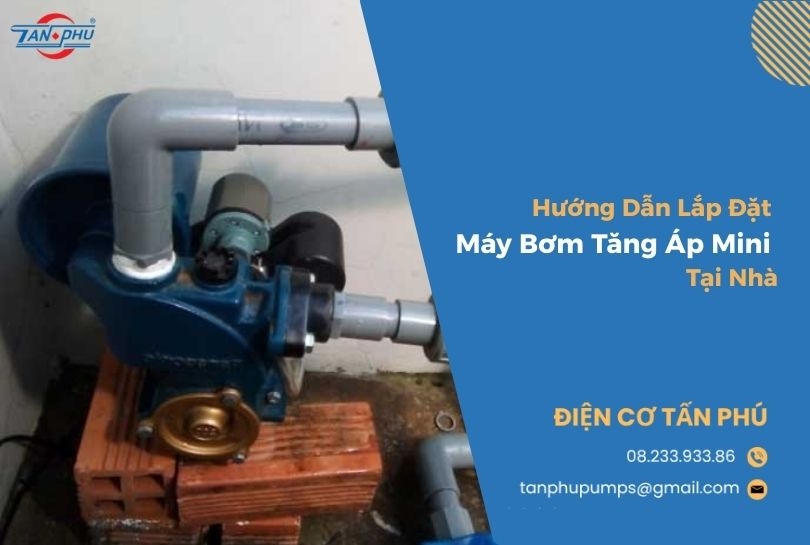 Hướng Dẫn Lắp Đặt Máy Bơm Tăng Áp Mini Tại Nhà