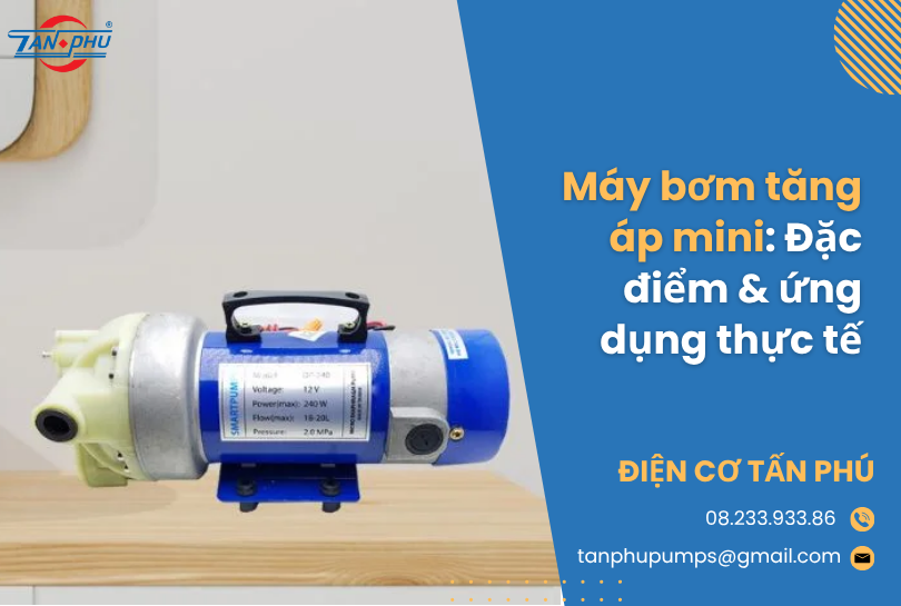 Máy bơm tăng áp mini: Đặc điểm & ứng dụng thực tế