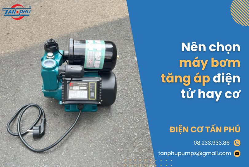 Nên chọn máy bơm tăng áp điện tử hay cơ