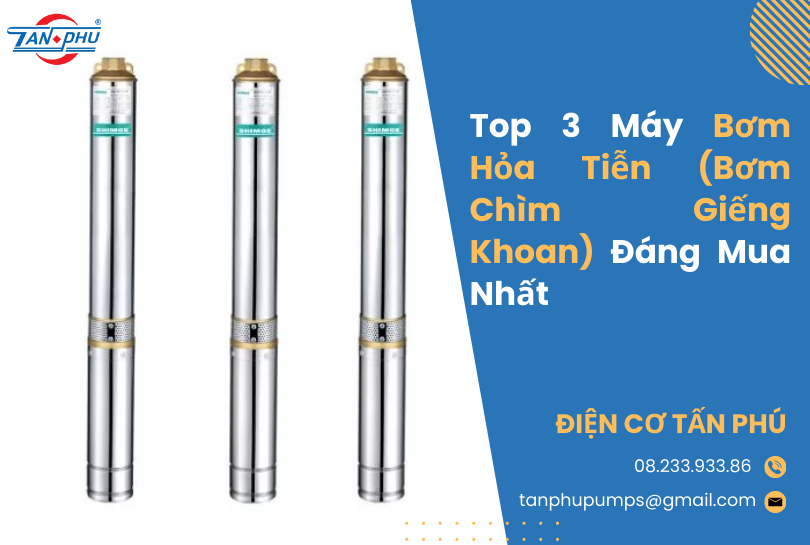 Top 3 Máy Bơm Hỏa Tiễn (Bơm Chìm Giếng Khoan) Đáng Mua Nhất