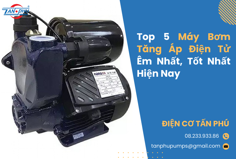 Top 5 Máy Bơm Tăng Áp Điện Tử Êm Nhất, Tốt Nhất Hiện Nay