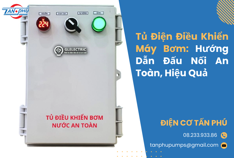 Tủ Điện Điều Khiển Máy Bơm: Hướng Dẫn Đấu Nối An Toàn, Hiệu Quả