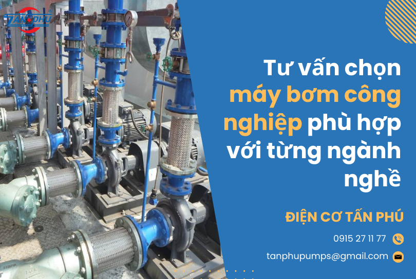 Tư vấn chọn máy bơm công nghiệp phù hợp với từng ngành nghề