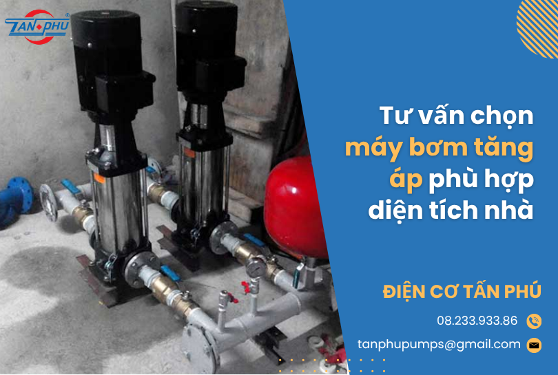 Tư vấn chọn máy bơm tăng áp phù hợp diện tích nhà