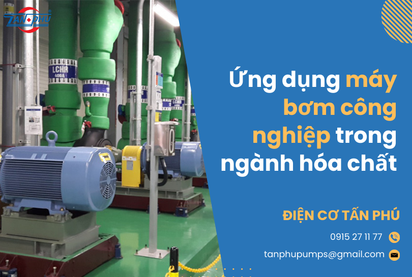 Ứng dụng máy bơm công nghiệp trong ngành hóa chất